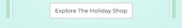 Explore The Holiday Shop