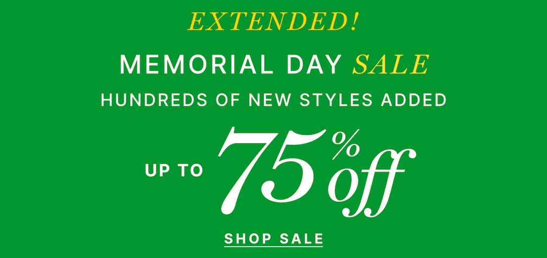 Memorial Day Sale - Extended! Hundreds of New Styles Added. Up to 75% off - SHOP SALE