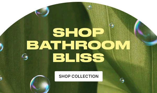 Shop Bathroom Bliss - Shop Collection