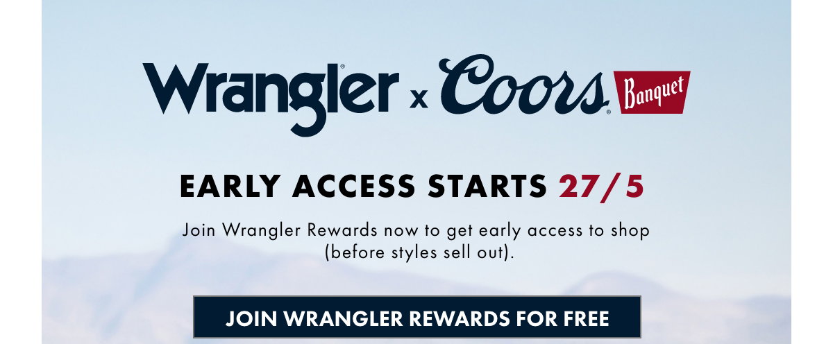 Early access starts 27/5. Join Wrangler Rewards for free.