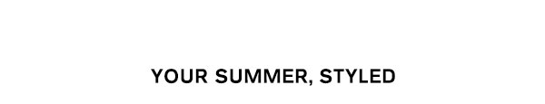Your Summer, Styled