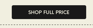 SHOP FULL PRICE