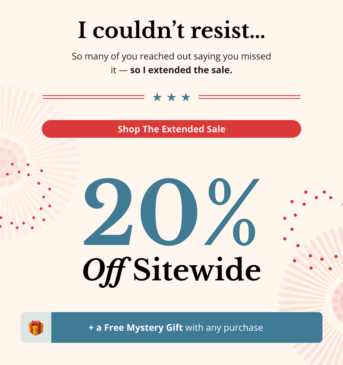 I couldn’t resist… So many of you reached out saying you missed it — so I extended the sale. Shop The Extended Sale 20% Off Sitewide + a Free Mystery Gift with any purchase