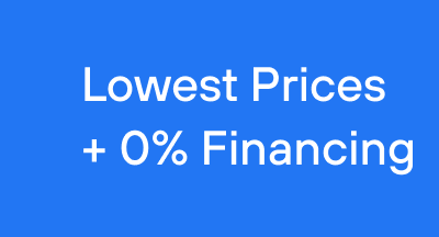 Lowest Prices + 0% Financing