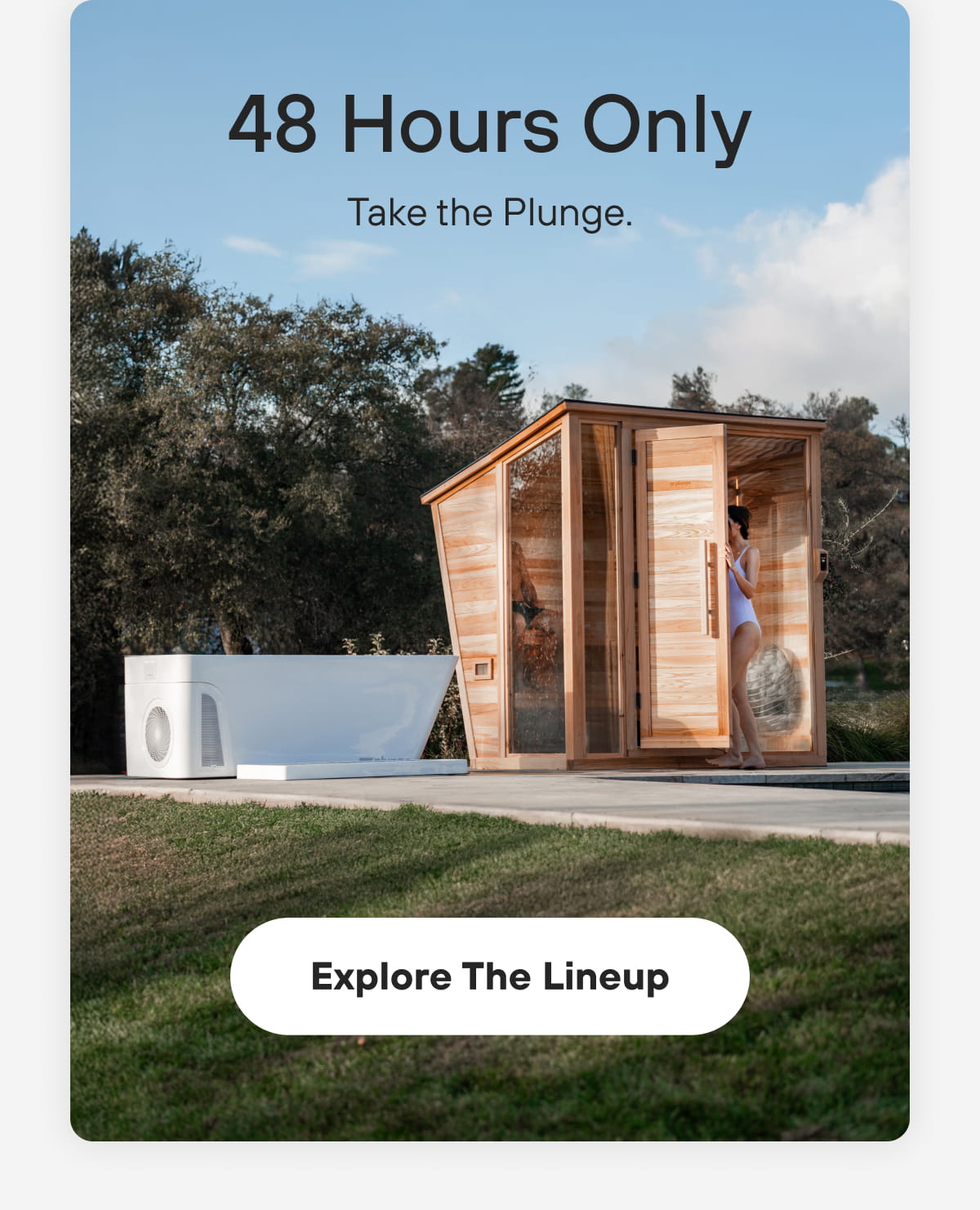 48 Hours Only Take the Plunge. | Explore The Lineup