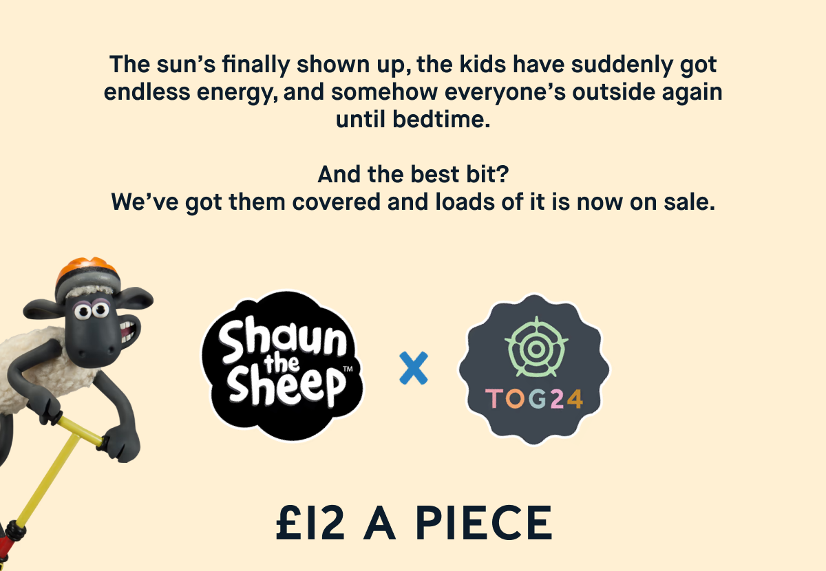 The sun’s finally shown up, the kids have suddenly got endless energy, and somehow everyone’s outside again until bedtime.  And the best bit? We’ve got them covered and loads of it is now on sale.