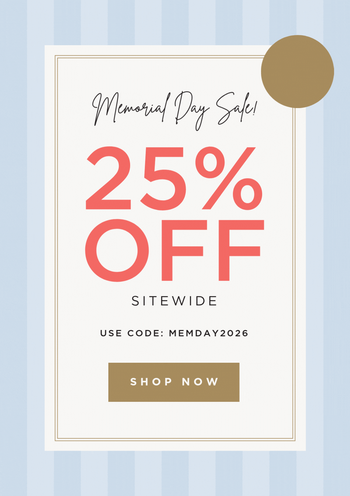 memorial day sale, 25% off sitewide, use code: memday2026, shop now, sale extended