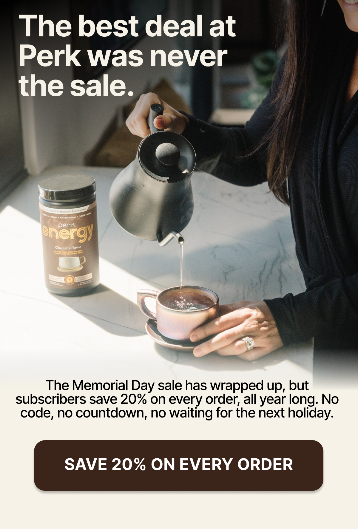 The best deal at Perk was never the sale. Save 20% on every order