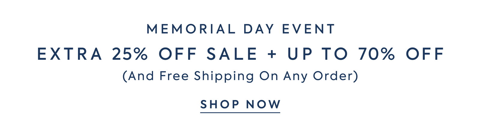 MEMORIAL DAY EVENT EXTRA 25% OFF SALE + UP TO 70% OFF