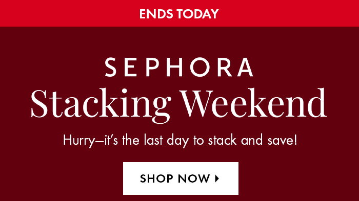 Sephora Stacking Weekend