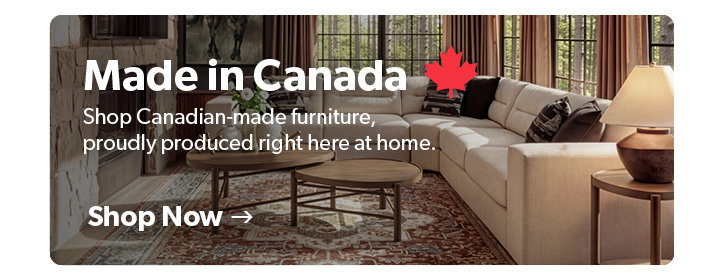 Made in Canada. Shop Canadian-made furniture, proudly produced right here at home. Cick to Shop Now