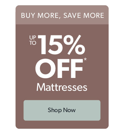 Up to 15 percent off mattresses. Click to shop now.