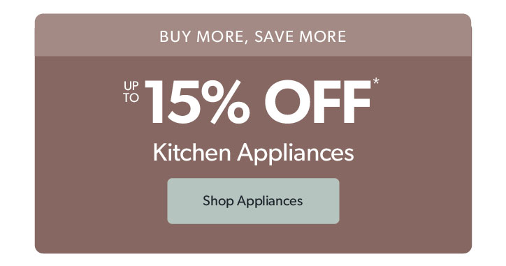 Up to 15 percent off kitchen appliances. Click to shop now.