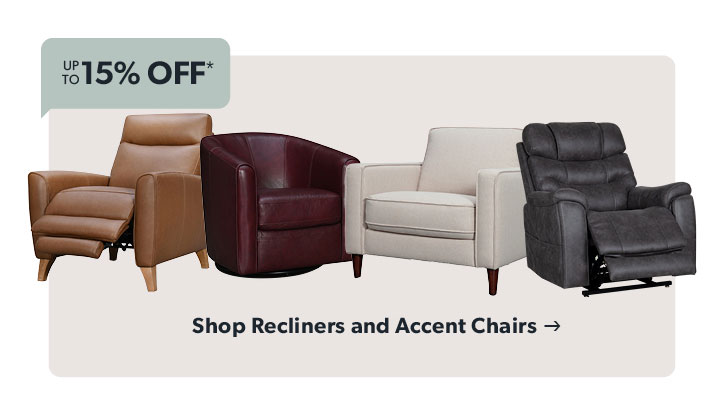 Up to 15 percent off recliners and accent chairs. click to shop.