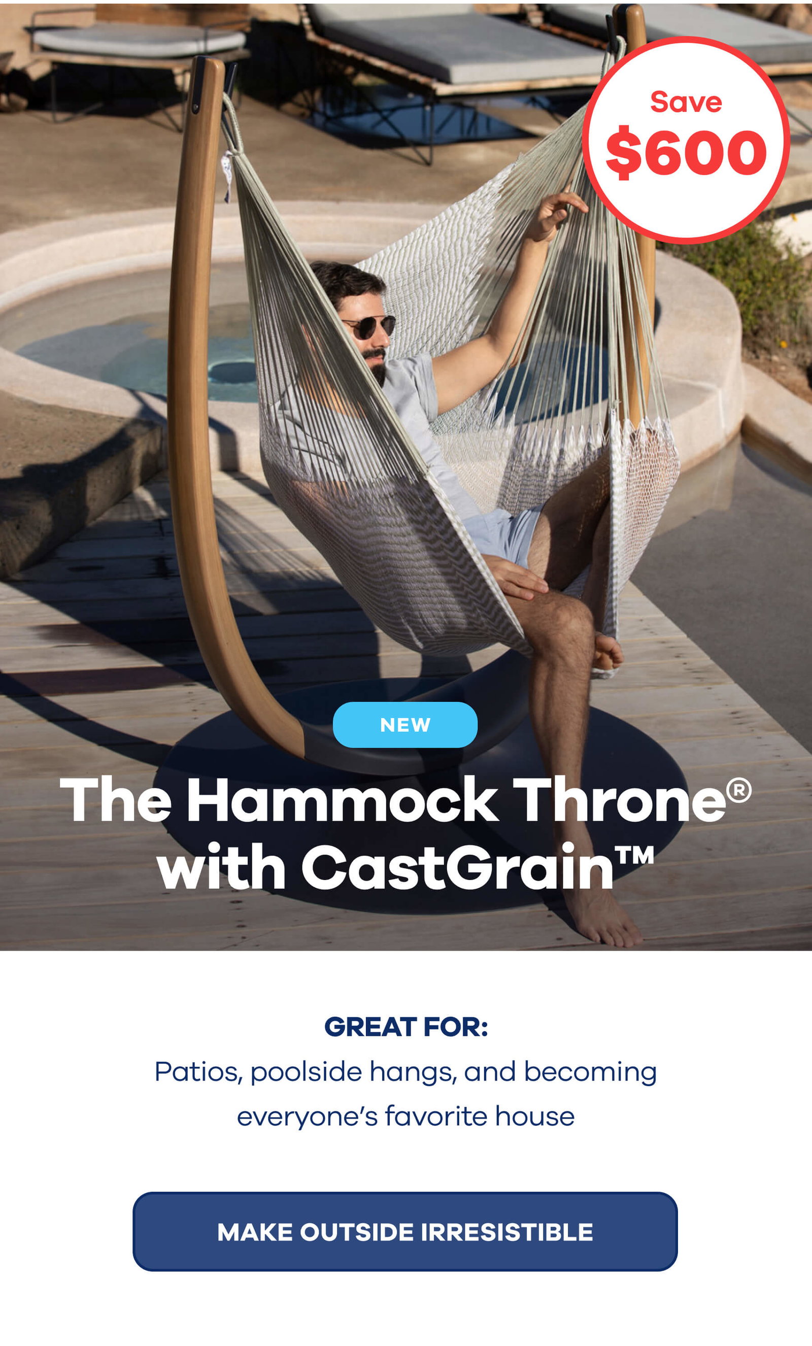 NEW The Hammock Throne® with CastGrain™ >>Badge: $600 OFF<< Great for: Patios, poolside hangs, and becoming everyone’s favorite house  MAKE OUTSIDE 
