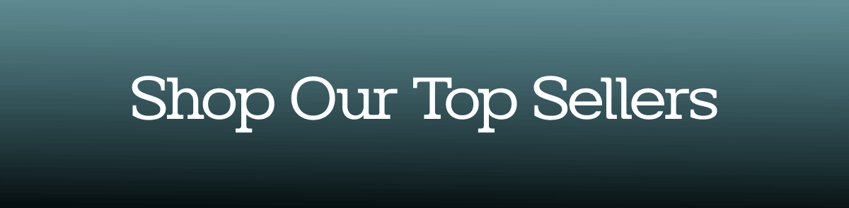 Shop our top sellers