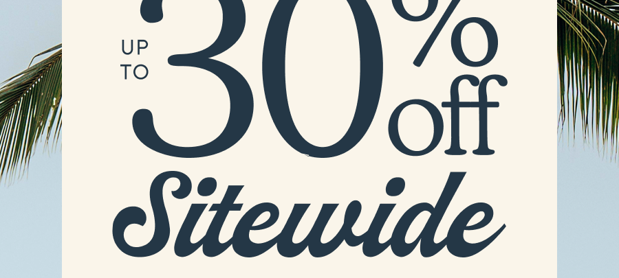 Up to 30% off sitewide