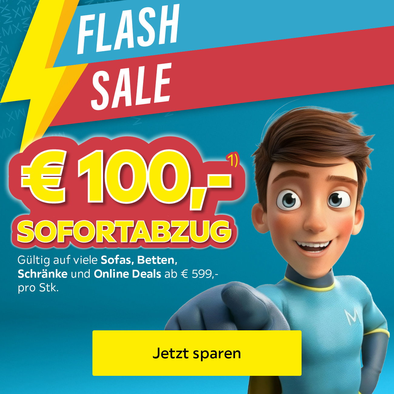 Flash Sale, 100€ SOFORTABZUG, gültig auf viele Sofas, Betten, Schränke und Online Deals ab 599€ pro Stk.