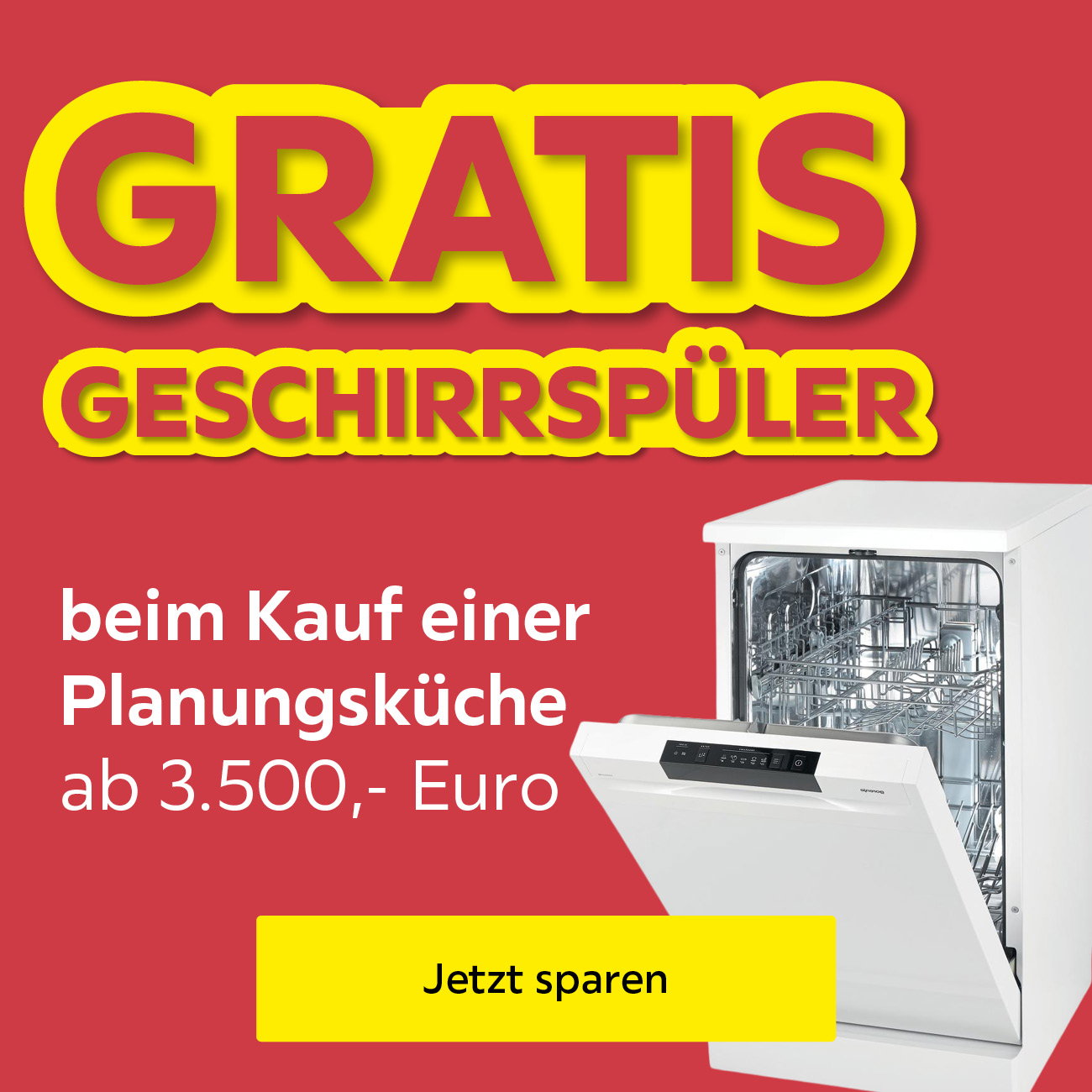 GRATIS Geschirrspüler beim Kauf einer Planungsküche ab 3500€
