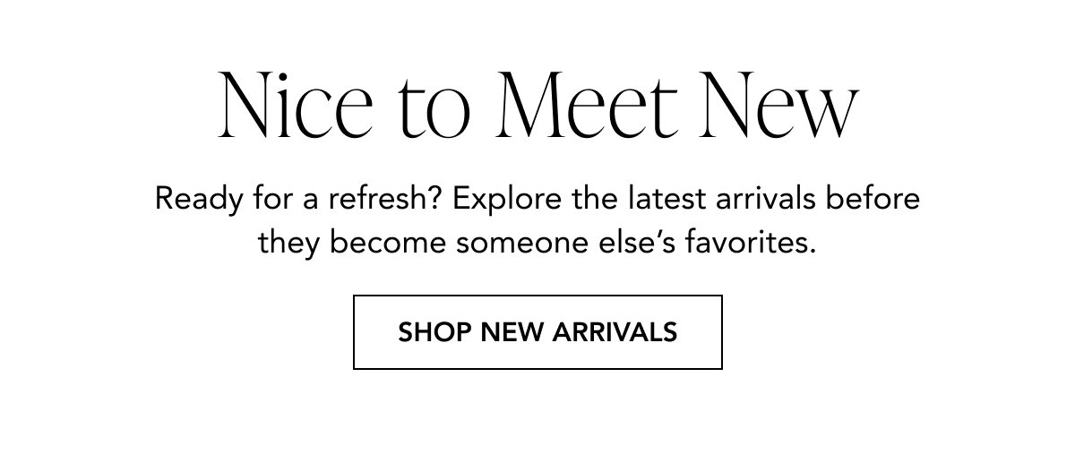 SHOP NEW ARRIVALS