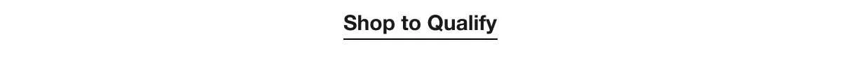 Shop to Qualify