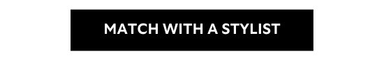 MATCH WITH A STYLIST