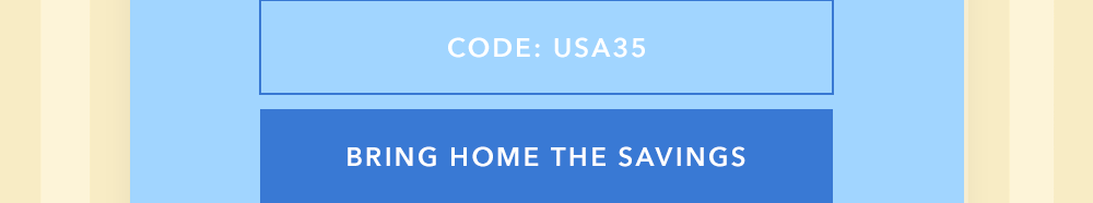Code: USA35 - Bring home the savings