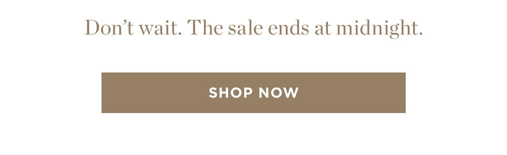 Don’t wait. The sale ends at midnight. Shop now.