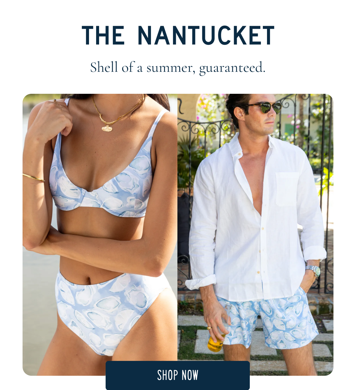 THE NANTUCKET You'll have a shell of a summer [SHOP NOW]