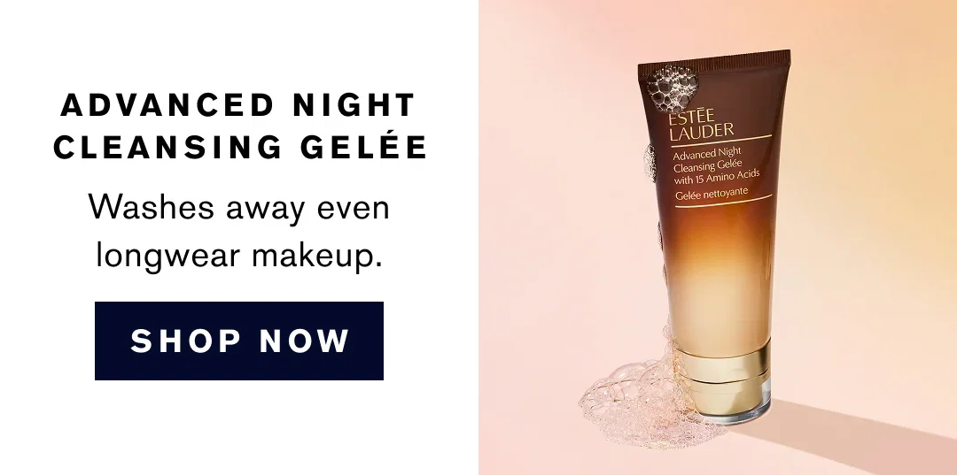 ADVANCED NIGHT CLEANSING GELÉE | Washes away even longwear makeup. | SHOP NOW