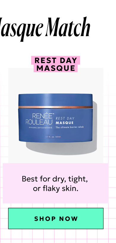 Rest Day Masque: Best for dry, tight, or flaky skin.