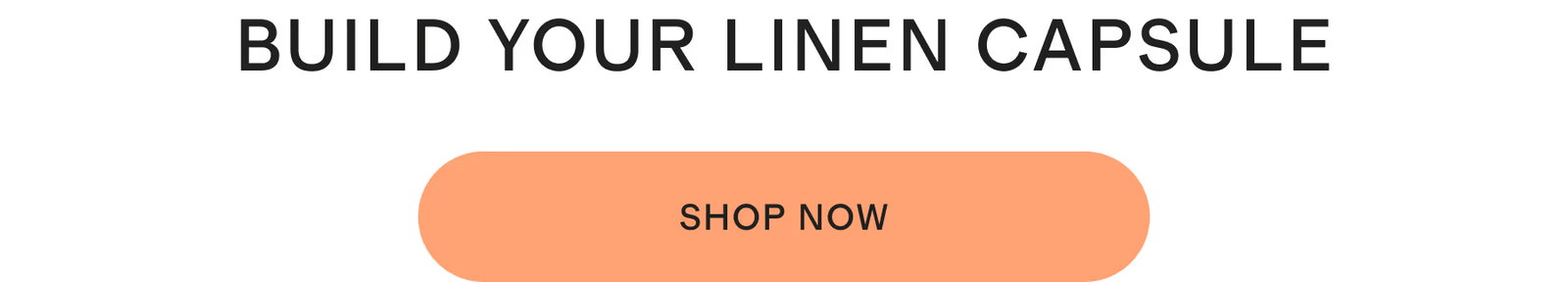BUILD YOUR LINEN CAPSULE