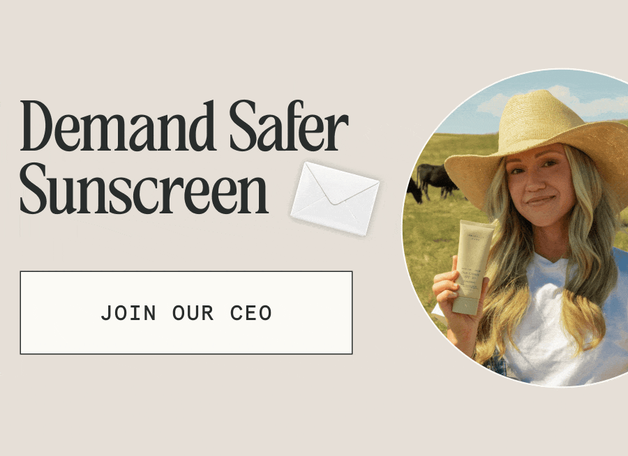 Demand Safer Sunscreen [JOIN OUR CEO]