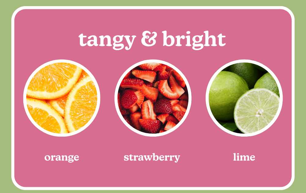 tangy & bright. orange, strawberry, lime. 