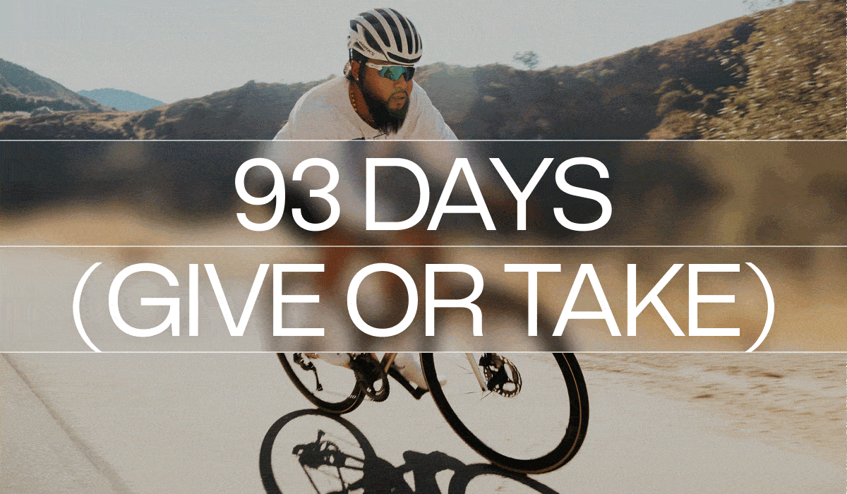 93 Days (Give or Take)
