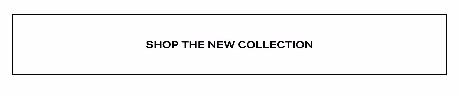 Shop The New Collection