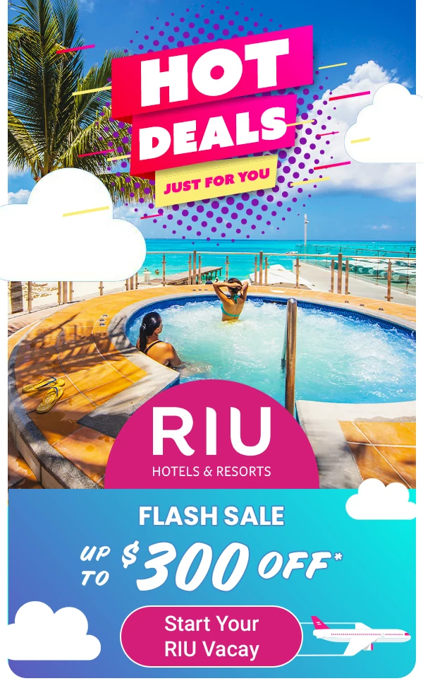 RIU Flash Sale Up to $300 OFF*
