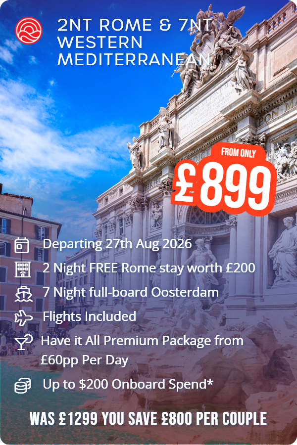 2nt Rome & 7nt Western Mediterranean – Smart Holiday promotional image. From £899 Includes: Departing 27th Aug 2026, 2 Night FREE Rome stay worth £200, 7 Night full-board Oosterdam, Flights Included, Have it All Premium Package from £60pp Per Day, Up to $200 Onboard Spend*. WAS £1299 YOU SAVE £800 PER COUPLE