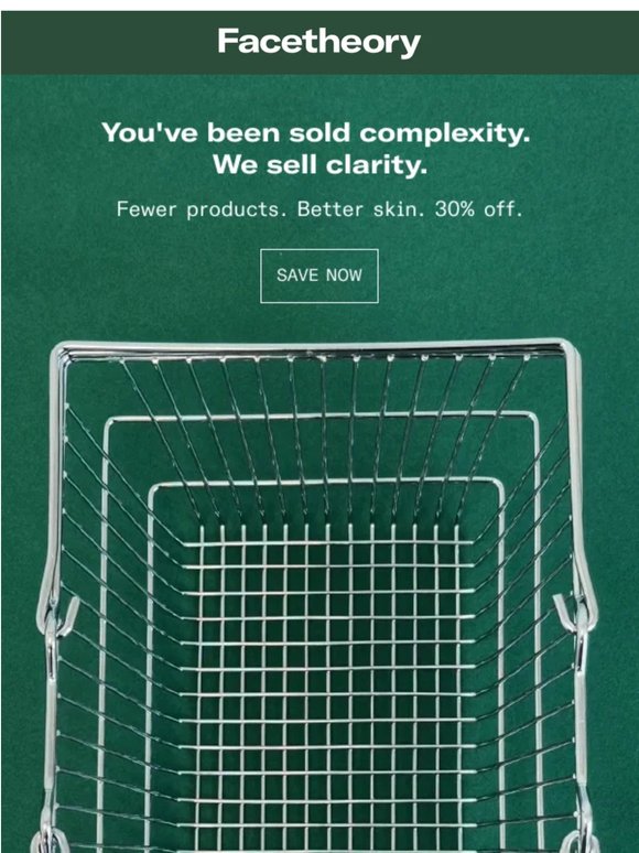 Fewer products. Better skin. 30% off.