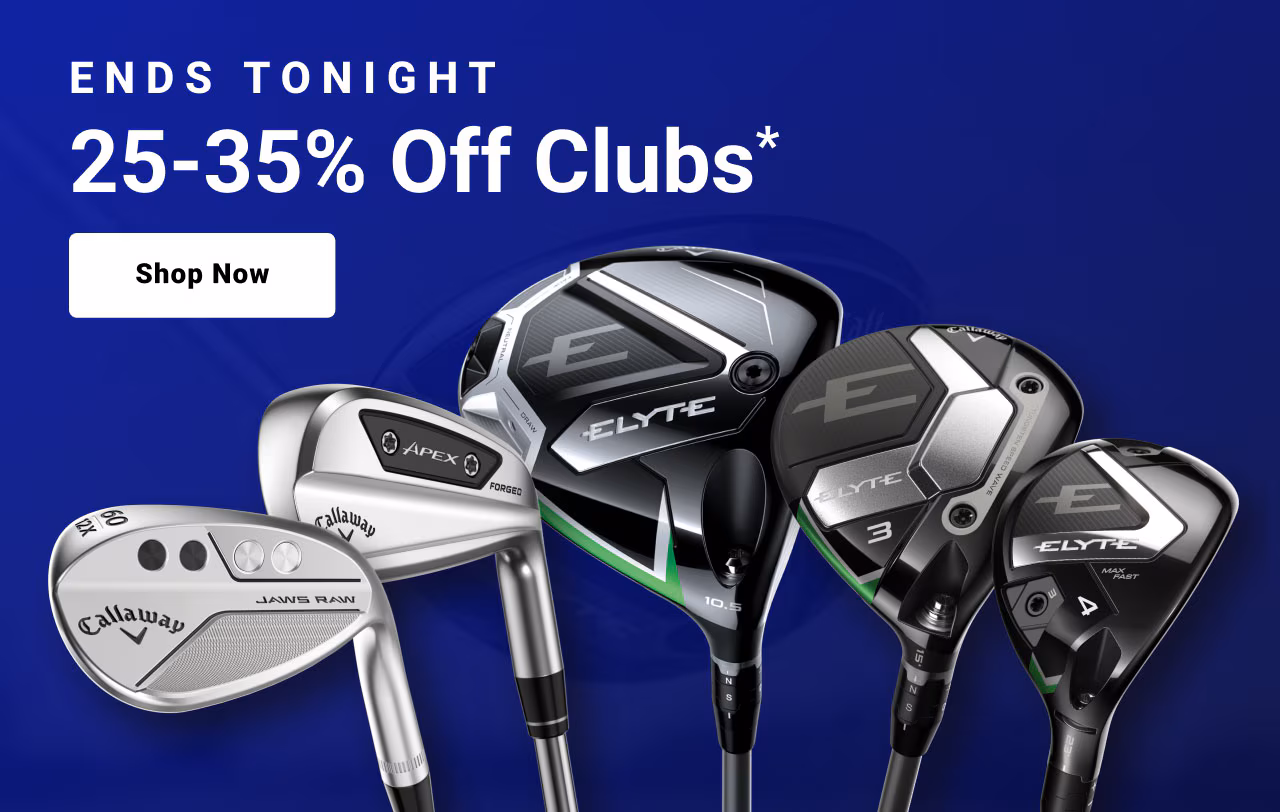 ends tonight twenty five to thirty five percent Off clubs shop now