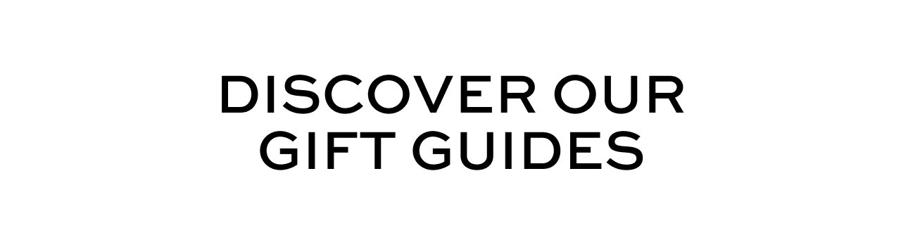 Discover Our Gift Guides