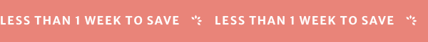 Less than 1 week to save