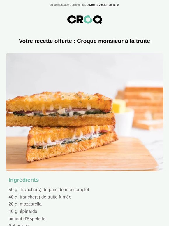 Votre recette offerte : Croque monsieur à la truite
