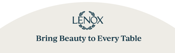 LENOX  Bring Beauty to Every Table
