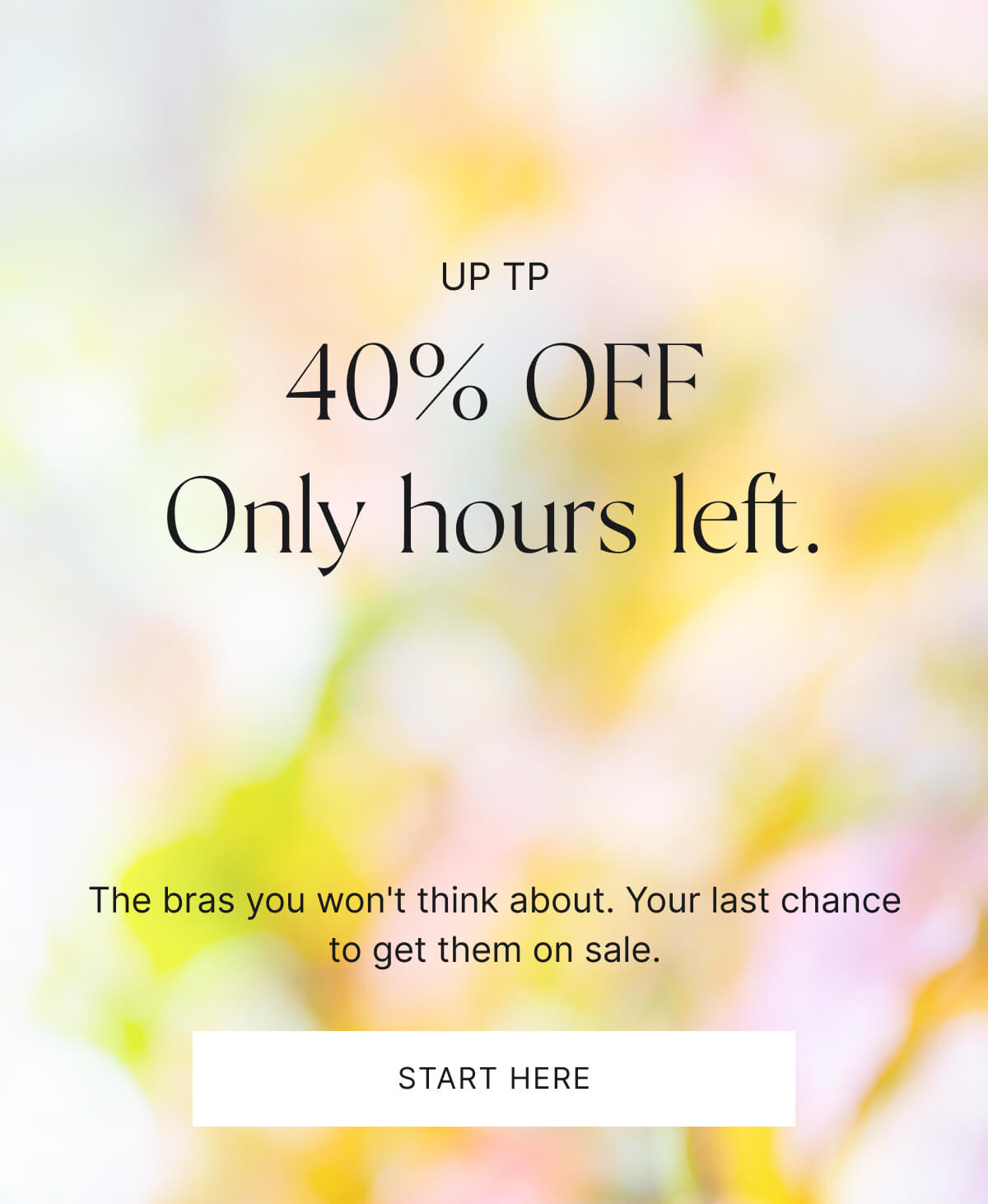 Up to 40% off. Only hours left. Start here.