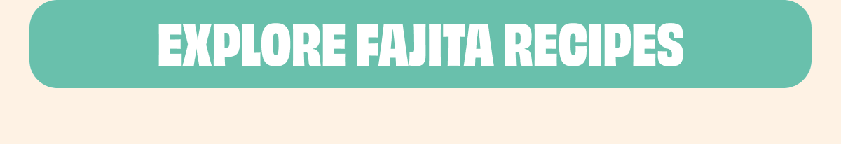 Explore Fajita Recipes