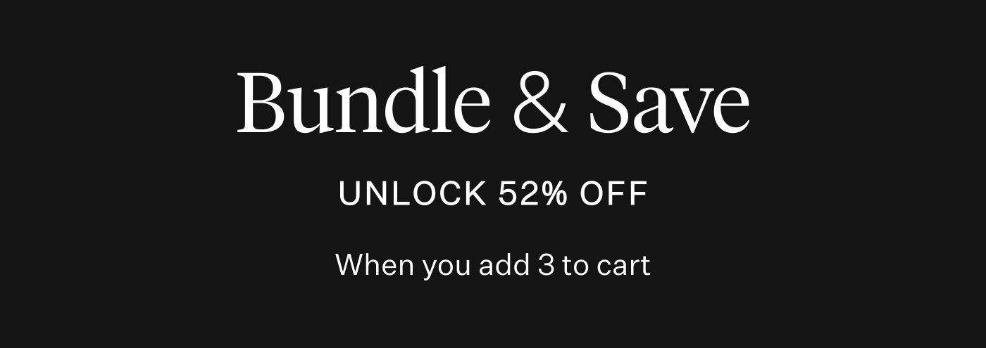 Bundle & Save | Unlock 52% Off