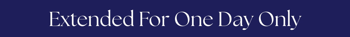 Extended For One Day Only