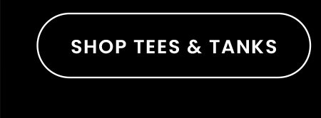 Tees and Tanks