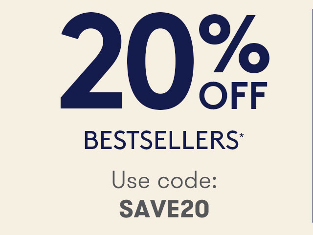 20% OFF BESTSELLERS*